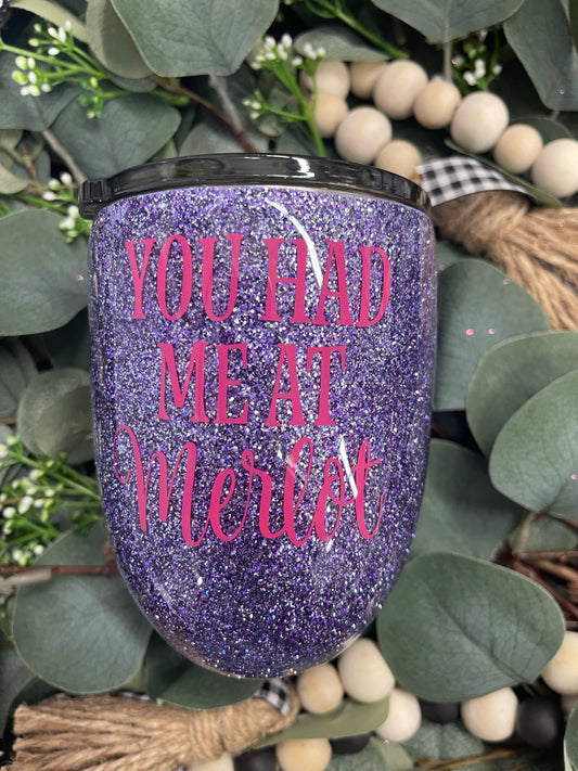 You Had Me at Merlot Wine Tumbler