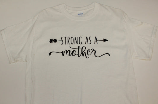 Strong As A Mother T-shirt