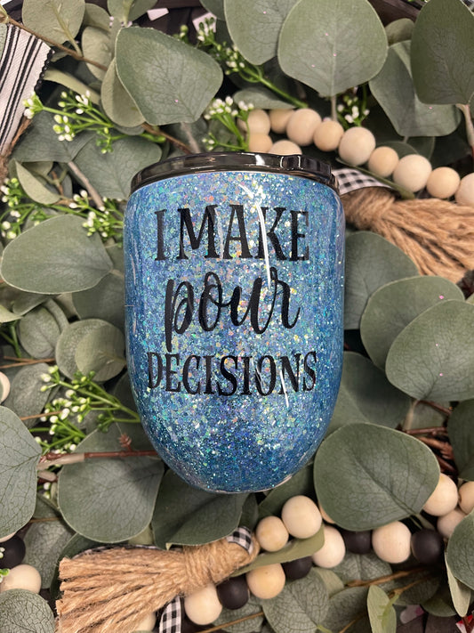 I Make Pour Decisions Wine Tumbler